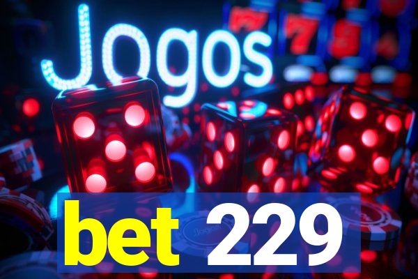 bet 229